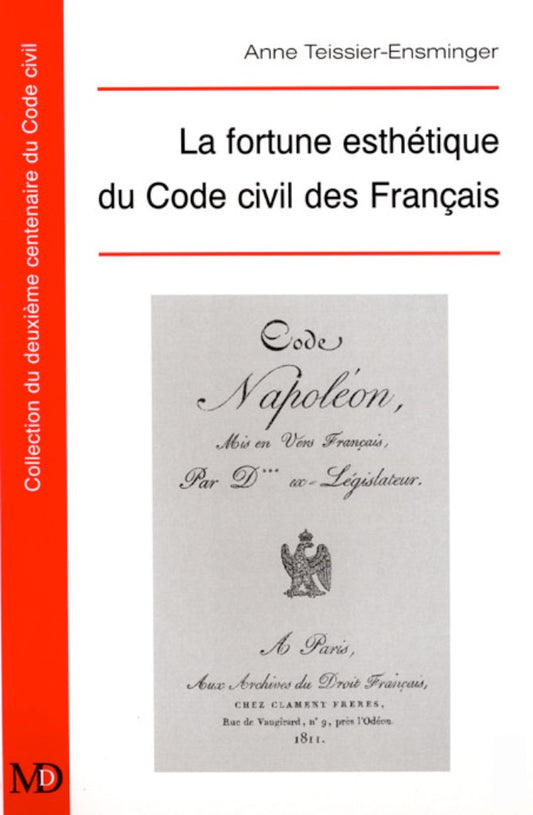 TEISSIER-ENSMINGER (Anne) – LA FORTUNE ESTHÉTIQUE DU CODE CIVIL DES FRANÇAIS
