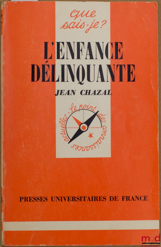 CHAZAL (Jean) – L’ENFANCE DÉLINQUANTE, 11e éd. mise à jour, coll. Que sais-je ?
