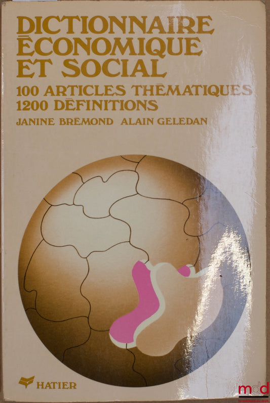 BRÉMOND (Janine) et GELEDAN (Alain) – DICTIONNAIRE ÉCONOMIQUE ET SOCIAL, 100 Articles thématiques, 1200 Définitions