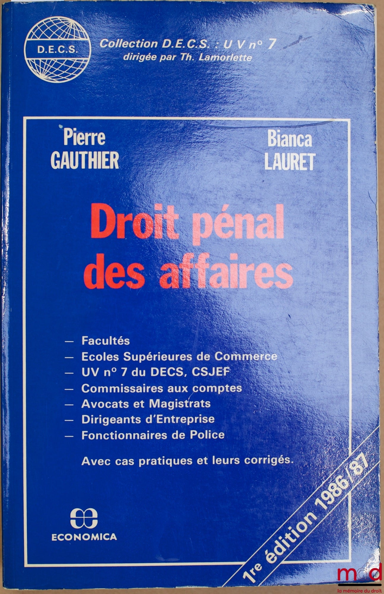 GAUTHIER (Pierre) et LAURET (Bianca) – DROIT PÉNAL DES AFFAIRES, coll. D.E.C.S., U V n° 7, avec cas pratiques et leurs corrigés, 1ère éd.