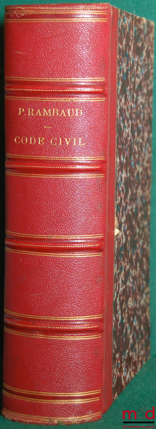 RAMBAUD (Prosper) – CODE CIVIL PAR DEMANDES ET RÉPONSES, 3ème éd. pour le t. 1, 2ème éd. pour le t. 2