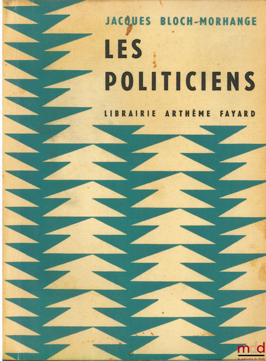 BLOCH-MORHANGE (Jacques) – LES POLITICIENS