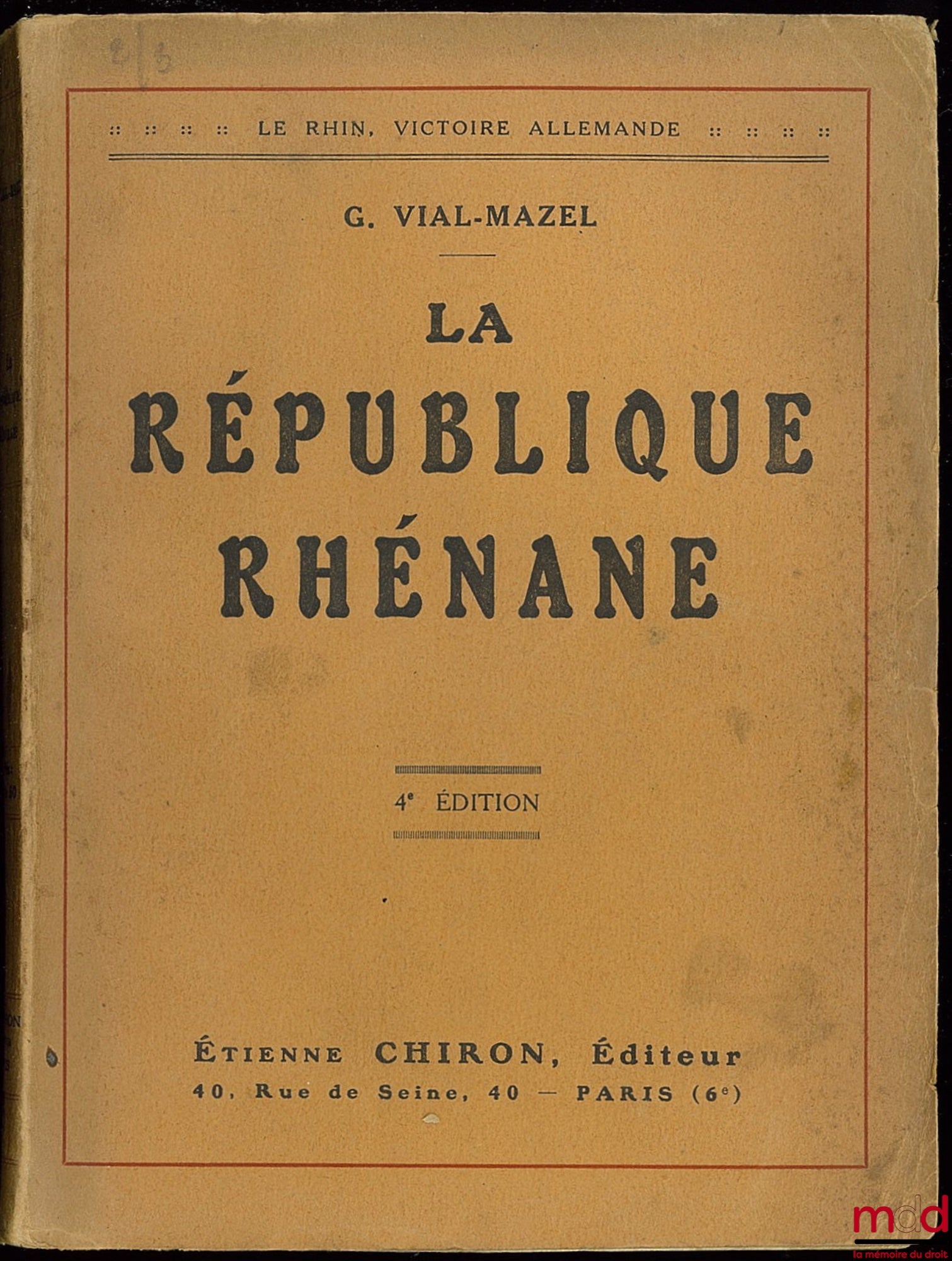 VIAL-MAZEL (G.) – LA RÉPUBLIQUE RHÉNANE. Série LE RHIN, VICTOIRE ALLEMANDE, 4ème éd., coll. Le mouvement rhénan pendant l’Armistice. Le livre du Comt. Jacquot - Le fédéralisme