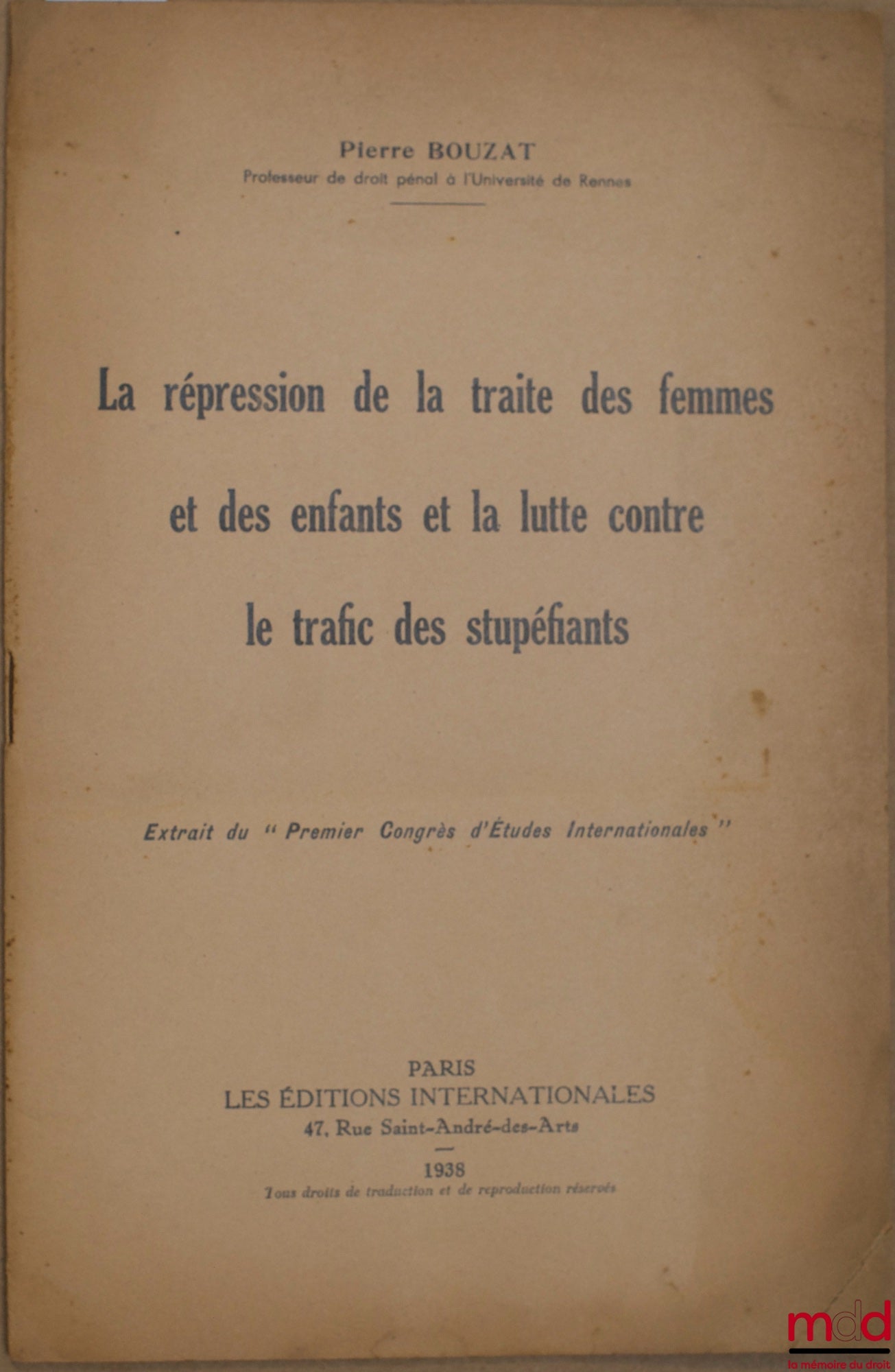 BOUZAT (Pierre) – LA RÉPRESSION DE LA TRAITE DES FEMMES ET DES ENFANTS ET LA LUTTE CONTRE LE TRAFIC DES STUPÉFIANTS, extrait du “Premier Congrès d’Études internationales”
