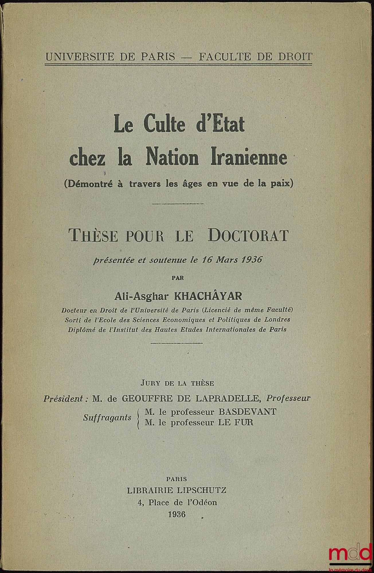 KHACHÂYAR (Ali-Ashgar) – LE CULTE D’ÉTAT CHEZ LA NATION IRANIENNE (démontré à travers les âges en vue de la paix), Université de Paris, Faculté de droit