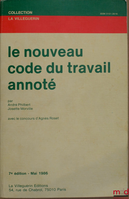 [Code], PHILBERT (André), MORVILLE (Josette) et ROSET (Agnès) – LE NOUVEAU CODE DU TRAVAIL ANNOTÉ, 7ème éd.