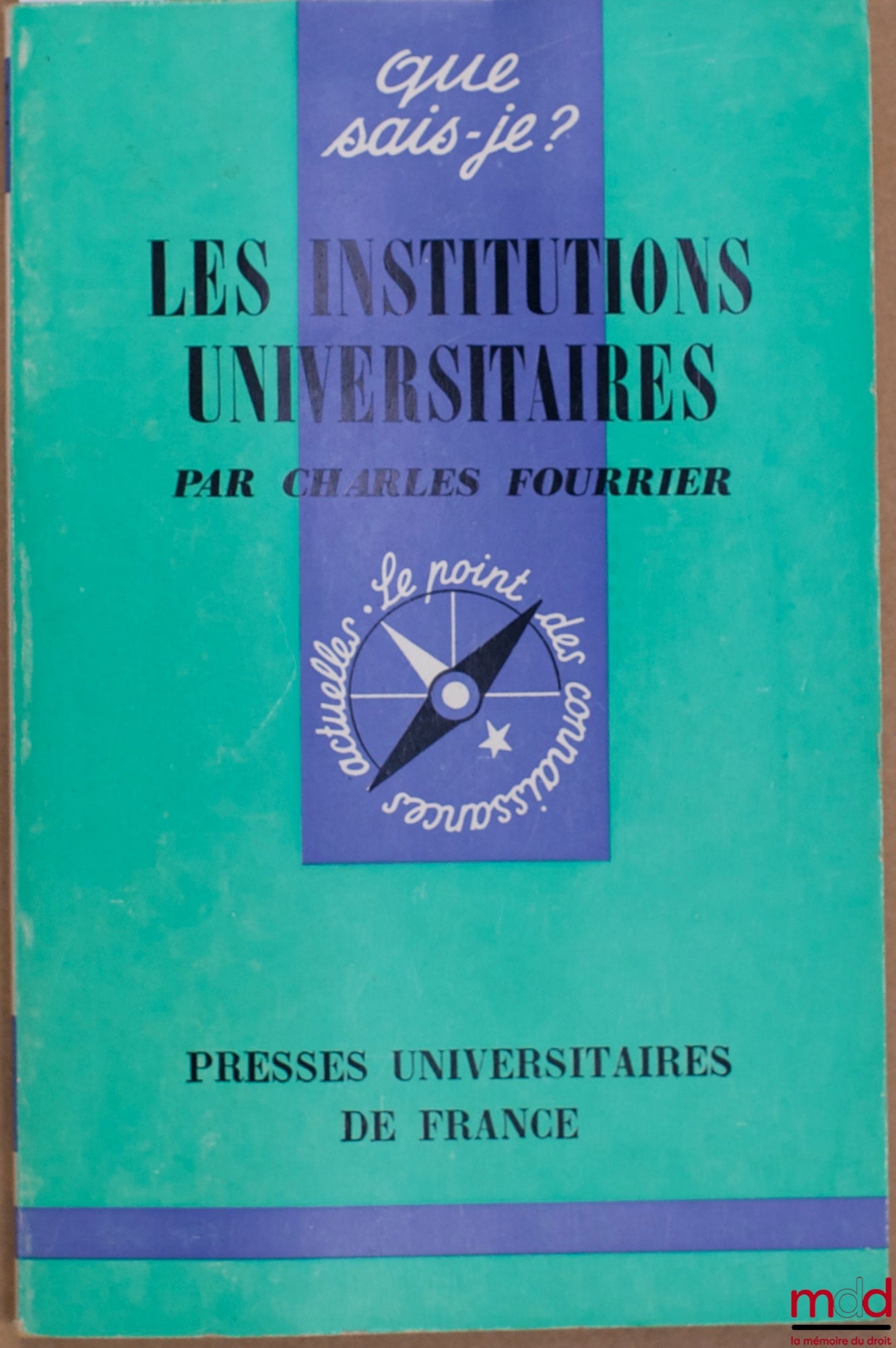 FOURRIER (Charles) – LES INSTITUTIONS UNIVERSITAIRES, coll. Que sais-je ?