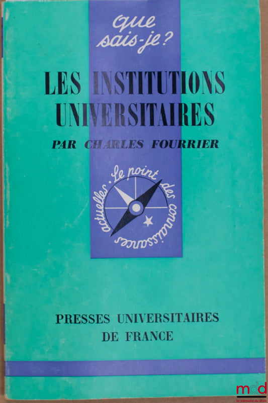 FOURRIER (Charles) – LES INSTITUTIONS UNIVERSITAIRES, coll. Que sais-je ?