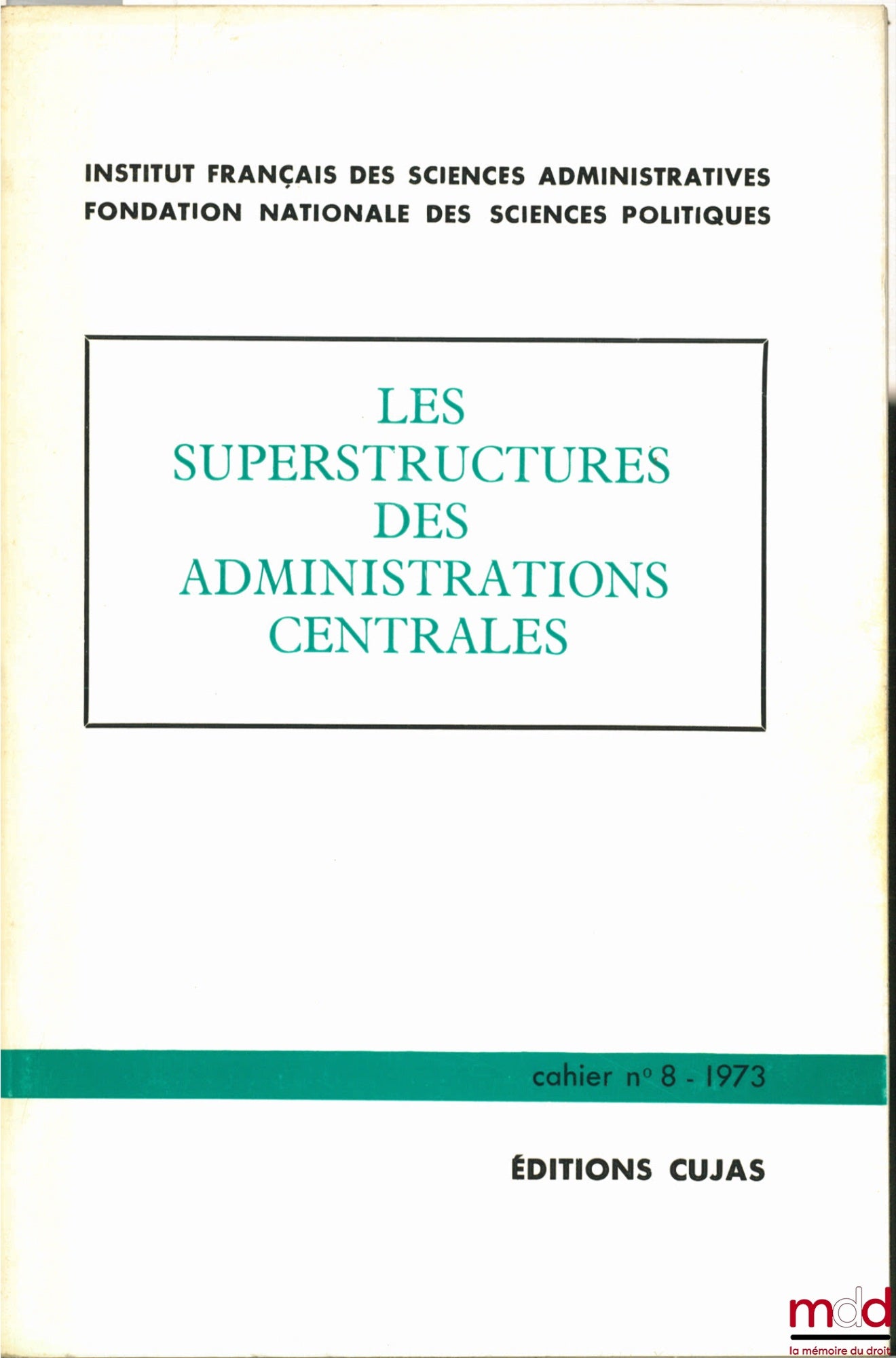 [Collectif] – LES SUPERSTRUCTURES DES ADMINISTRATIONS CENTRALES, Cahier de l’Institut français des sciences administratives, n° 8, avant-propos de Alexandre Parodi