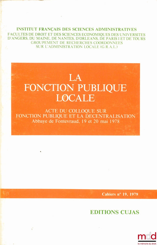 [Colloque] – LA FONCTION PUBLIQUE LOCALE, Acte du colloque sur Fonction publique et la décentralisation, Abbaye de Fontevraud, 19 et 20 mai 1978 Cahier de l’Institut français des sciences administratives, n° 19