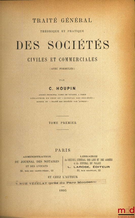 HOUPIN (C.) – TRAITÉ GÉNÉRAL THÉORIQUE ET PRATIQUE DES SOCIÉTÉS CIVILES ET COMMERCIALES (avec formules), 5e éd., [t. 1er seul]