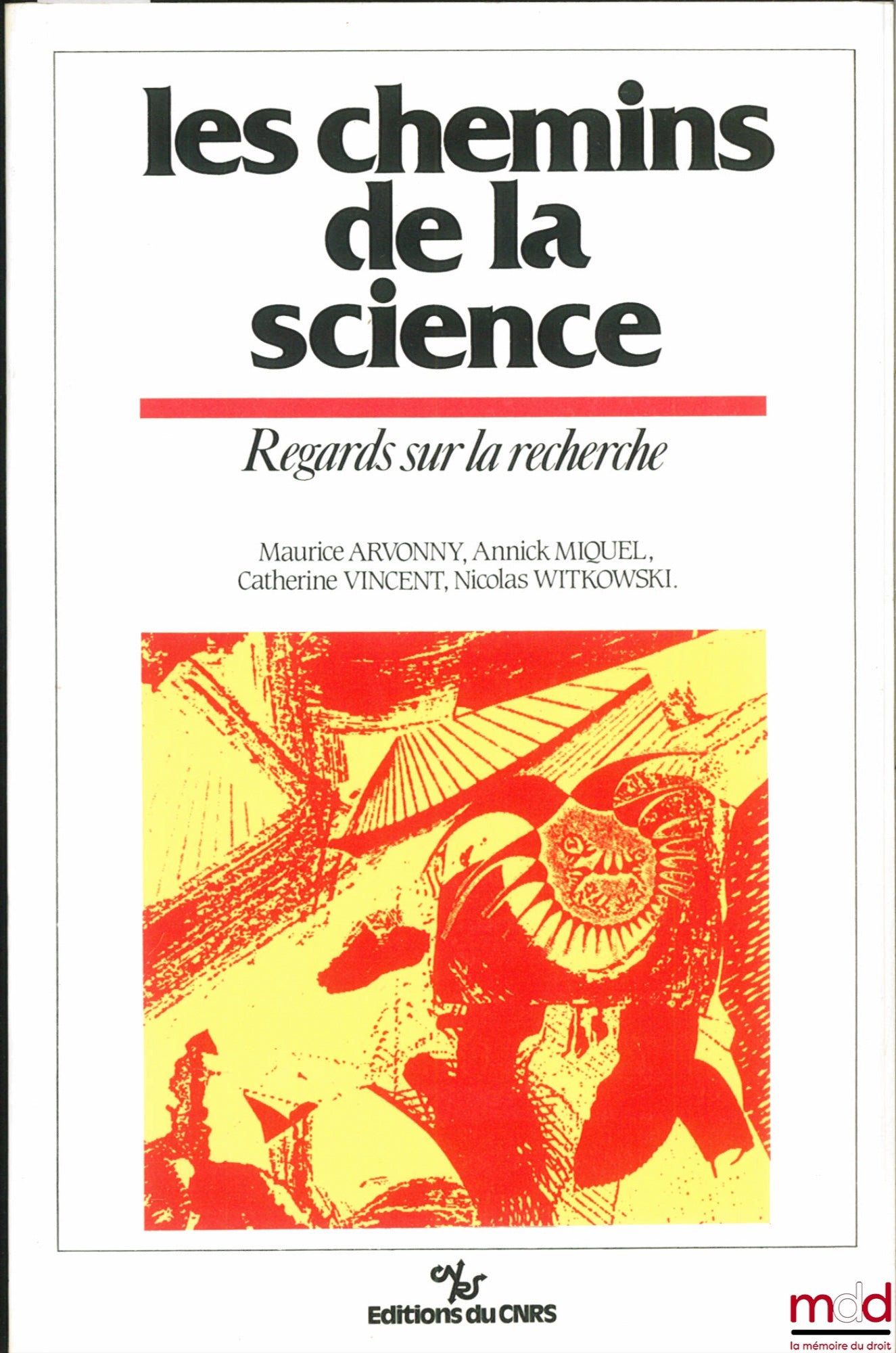 ARVONNY (Maurice), MIQUEL (Annick), VINCENT (Catherine) et WITTOWSKI (Nicolas) – LES CHEMINS DE LA SCIENCE. REGARDS SUR LA RECHERCHE