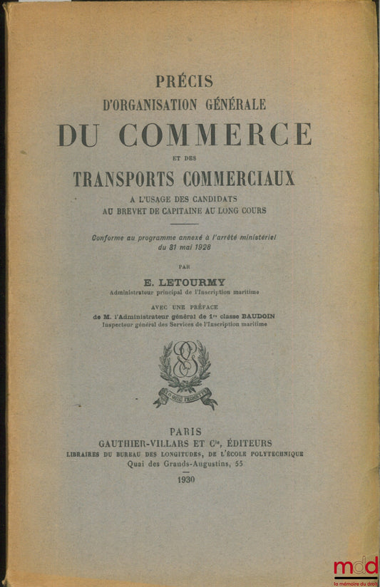 LETOURMY (E.) – PRÉCIS D’ORGANISATION GÉNÉRALE DU COMMERCE ET DES TRANSPORTS COMMERCIAUX à l’usage des candidats au brevet de capitaine au long cours
