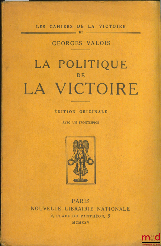 VALOIS (Georges) – LA POLITIQUE DE LA VICTOIRE, ÉDITION ORIGINALE AVEC UN FRONTISPICE, coll. Les Cahiers de la victoire