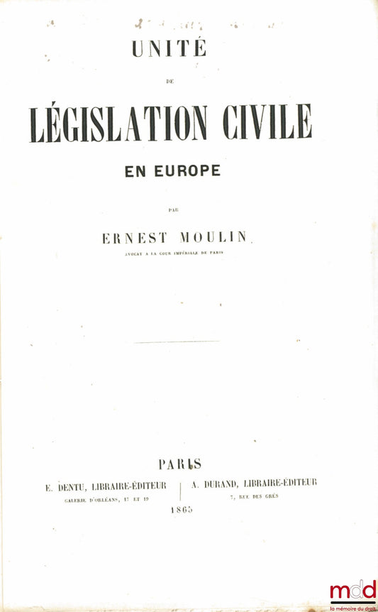 MOULIN (Ernest) – UNITÉ DE LÉGISLATION CIVILE EN EUROPE
