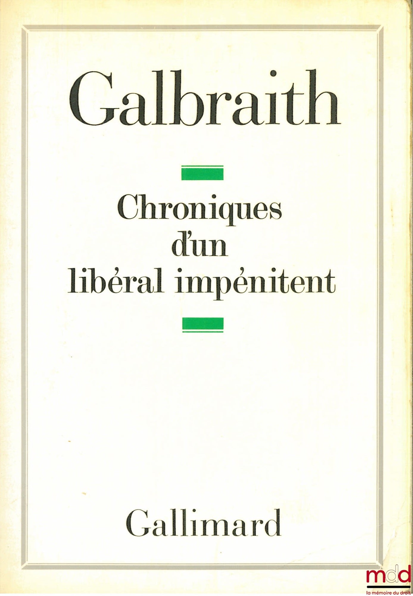 GALBRAITH (John Kenneth) – CHRONIQUES D’UN LIBÉRAL IMPÉNITENT