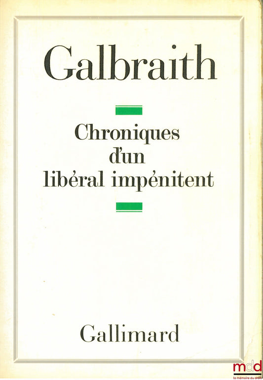 GALBRAITH (John Kenneth) – CHRONIQUES D’UN LIBÉRAL IMPÉNITENT
