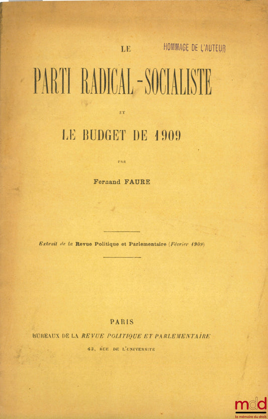 FAURE (Fernand) – LE PARTI RADICAL-SOCIALISTE ET LE BUDGET DE 1909, extrait de la Revue Politique et parlementaire, février 1909