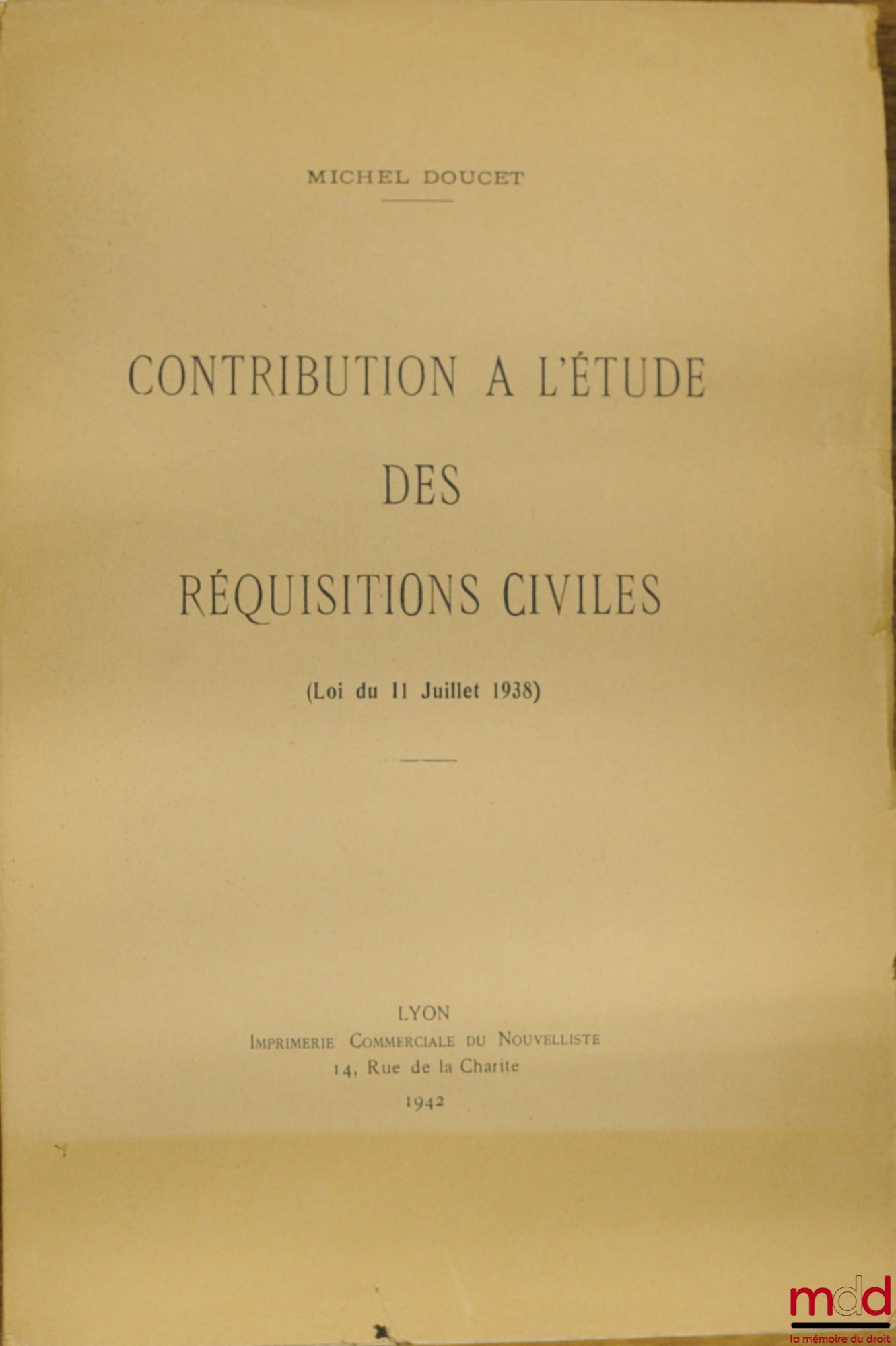 DOUCET (Michel) – CONTRIBUTION À L’ÉTUDE DES RÉQUISITIONS CIVILES (Loi du 11 juillet 1938)