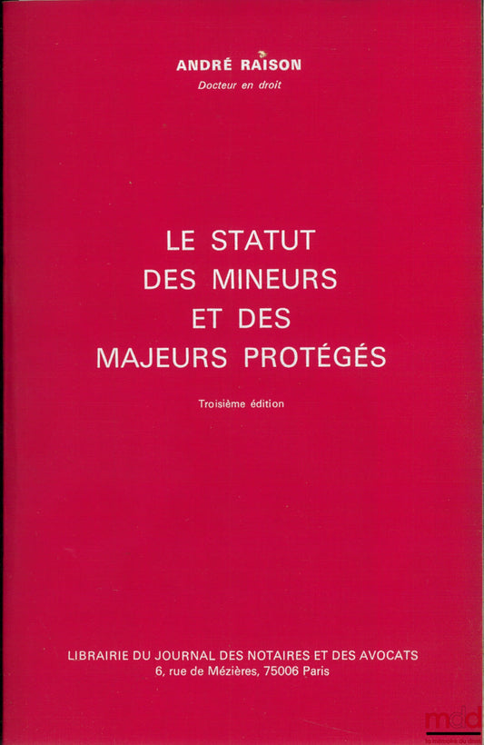 RAISON (André) – LE STATUT DES MINEURS ET DES MAJEURS PROTÉGÉS, 3ème éd.