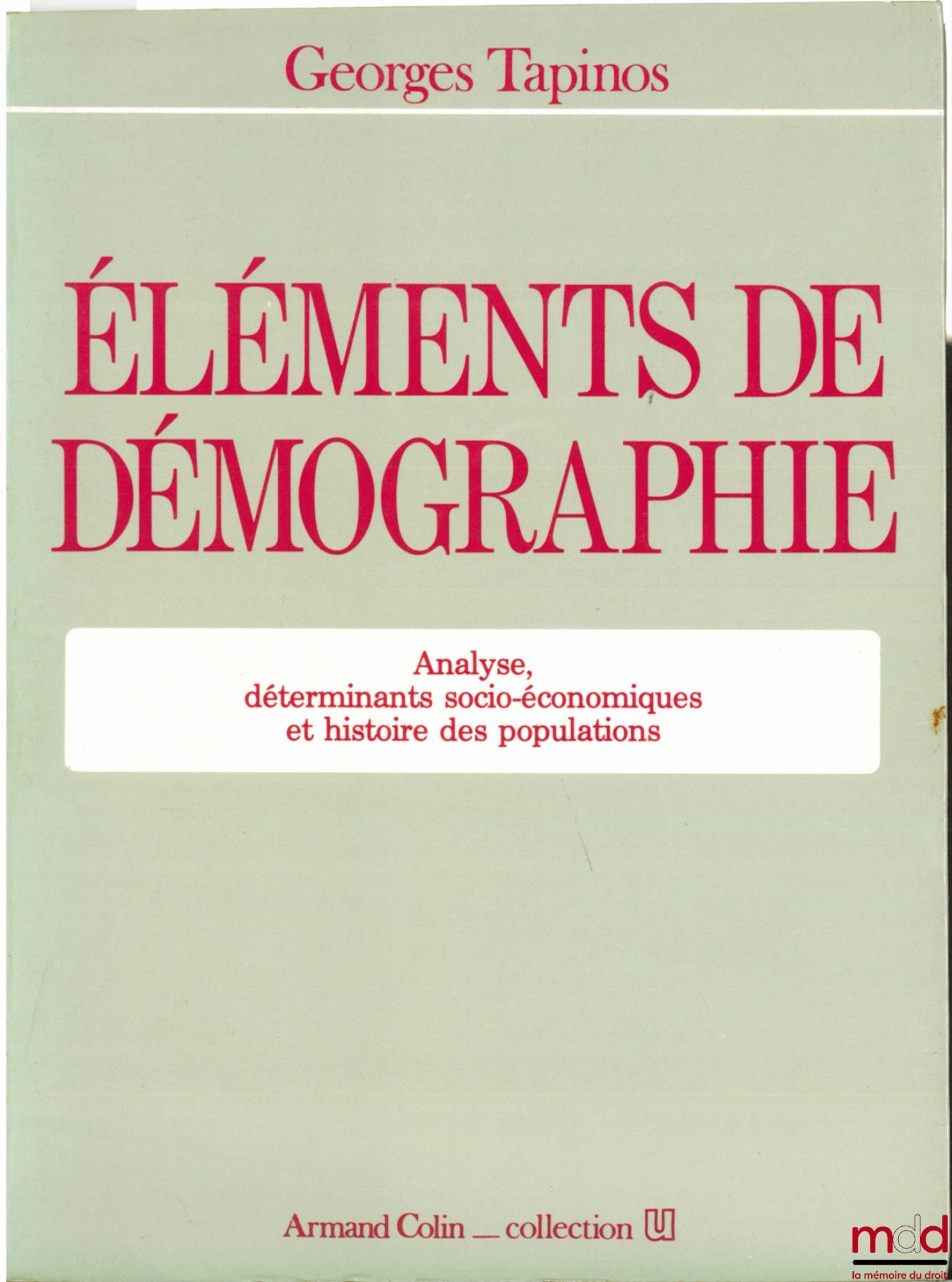 TAPINOS (Georges) – ÉLÉMENTS DE DÉMOGRAPHIE. Analyse, déterminants socio-économiques et histoire des populations, coll. U