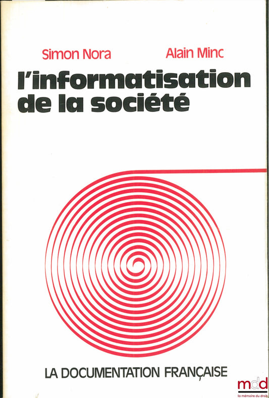 NORA (Simon) et MINC (Alain) – L’INFORMATISATION DE LA SOCIÉTÉ, Rapport à M. le Président de la République, janvier 1978