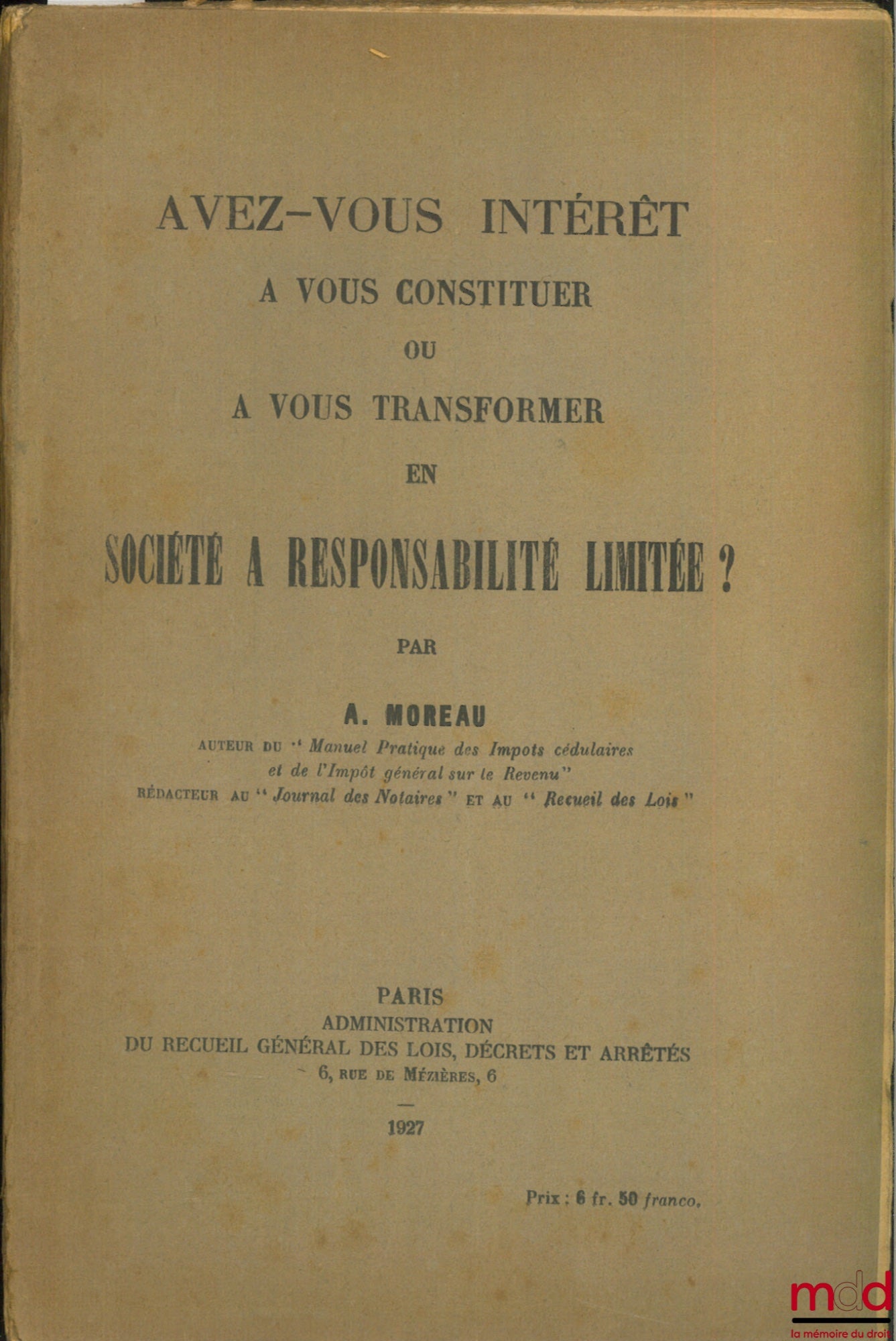 MOREAU (André) – AVEZ-VOUS INTÉRÊT À VOUS CONSTITUER OU À VOUS TRANSFORMER EN SOCIÉTÉ À RESPONSABILITÉ LIMITÉE?