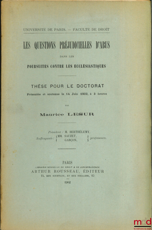 LESUR (Maurice) – LES QUESTIONS PRÉJUDICIELLES D’ABUS DANS LES POURSUITES CONTRE LES ECCLÉSIASTIQUES, Université de Paris, Faculté de droit