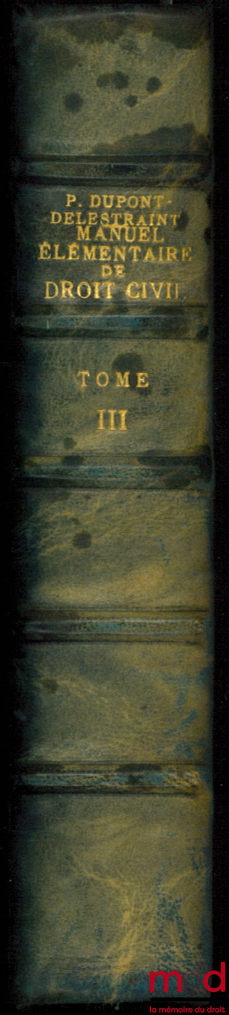DUPONT-DELESTRAINT (Pierre) – MANUEL ÉLÉMENTAIRE DE DROIT CIVIL, t. 3ème, Nouvelle coll. Foignet