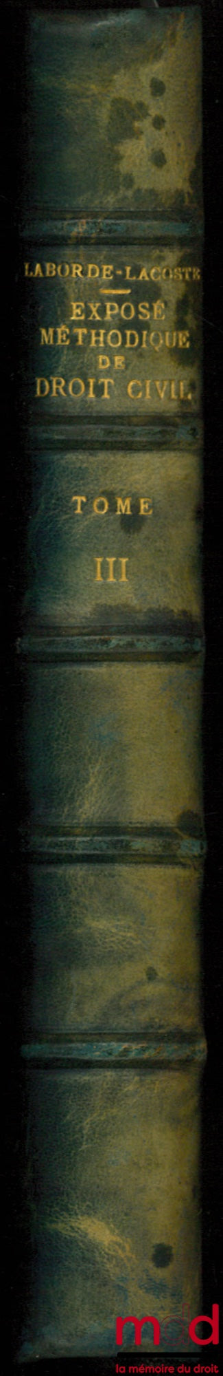 LABORDE-LACOSTE (Marcel) – EXPOSÉ MÉTHODIQUE DE DROIT CIVIL conforme aux programmes des examens de Licence en Droit, t. 3 : Les régimes matrimoniaux. Les successions « ab intestat ». Les dispositions à titre gratuit, 3ème année de licence)