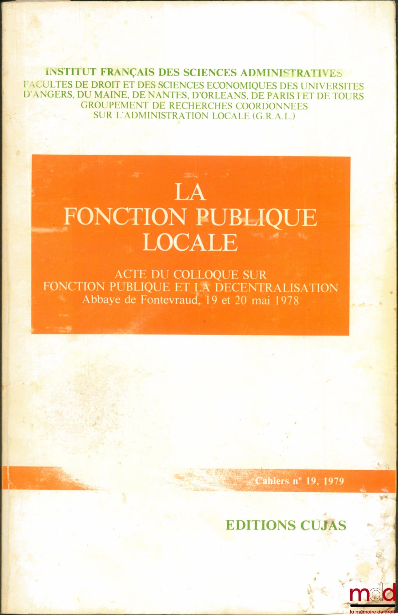 [Colloque] – LA FONCTION PUBLIQUE LOCALE, Acte du colloque sur Fonction publique et la décentralisation, Abbaye de Fontevraud, 19 et 20 mai 1978 Cahier de l’Institut français des sciences administratives, n° 19