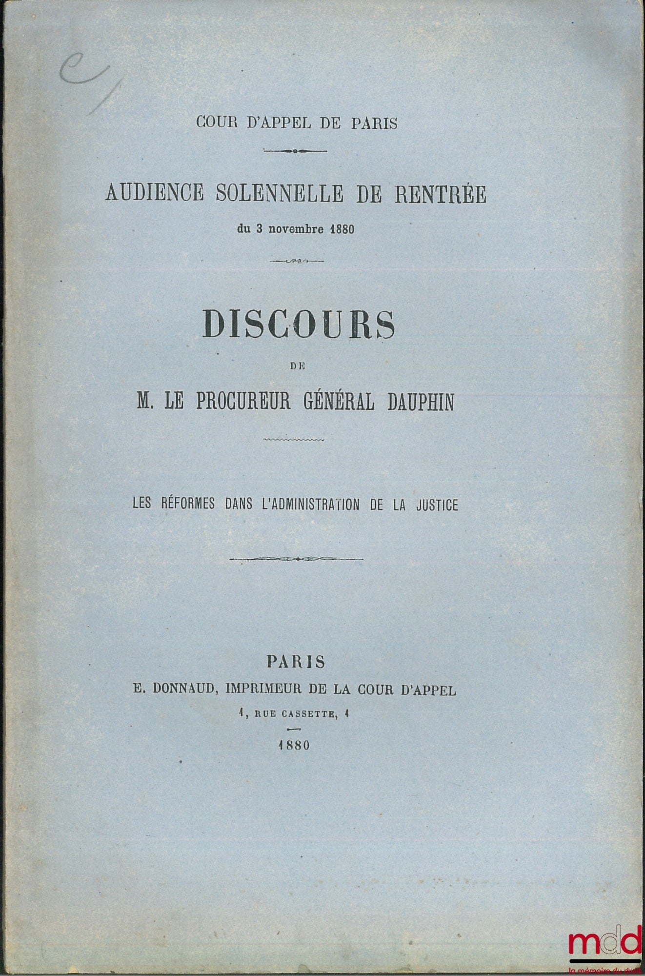 DAUPHIN – LES RÉFORMES DANS L’ADMINISTRATION DE LA JUSTICE, Discours prononcé à l’audience solennelle de rentrée du 3 novembre 1880 de la Cour d’appel de Paris