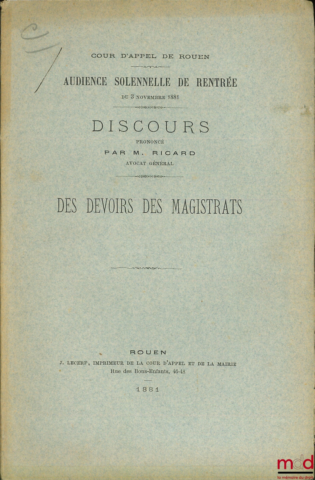 RICARD – DES DEVOIRS DES MAGISTRATS, Discours prononcé à l’audience solennelle de rentrée du 3 novembre 1881 de la Cour d’appel de Rouen
