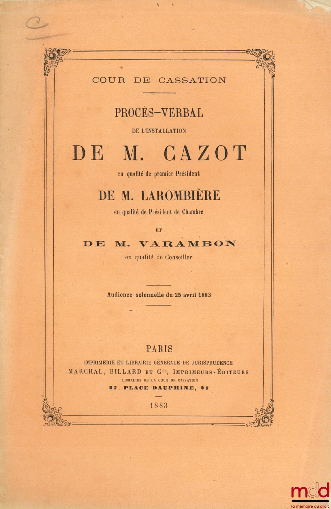 [Cour de cassation] – PROCÈS-VERBAL D’INSTALLATION DE M. CAZOT en qualité de premier Président, de M. LAROMBIÈRE en qualité de Président de Chambre et de M. VARAMBON en qualité de Conseiller près la Cour de cassation de Paris, audience solennelle du 25 av