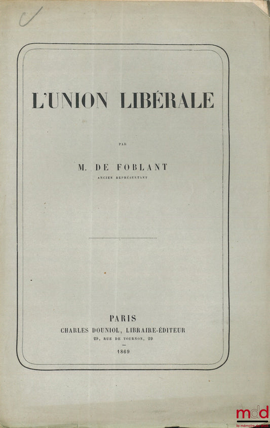 FOBLANT (M. de) – L’UNION LIBÉRALE