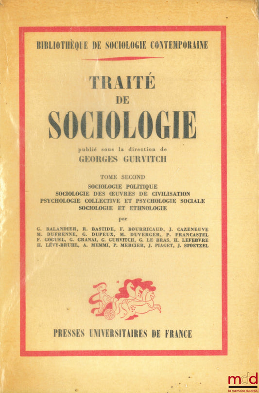 [Collectif] – TRAITÉ DE SOCIOLOGIE, tome second : Sociologie politique - Sociologie des œuvres de civilisation - Psychologie collective et psychologie sociale - Sociologie et ethnologie. Bibl. de sociol. contemporaine publié sous la direction de G. Gurvit