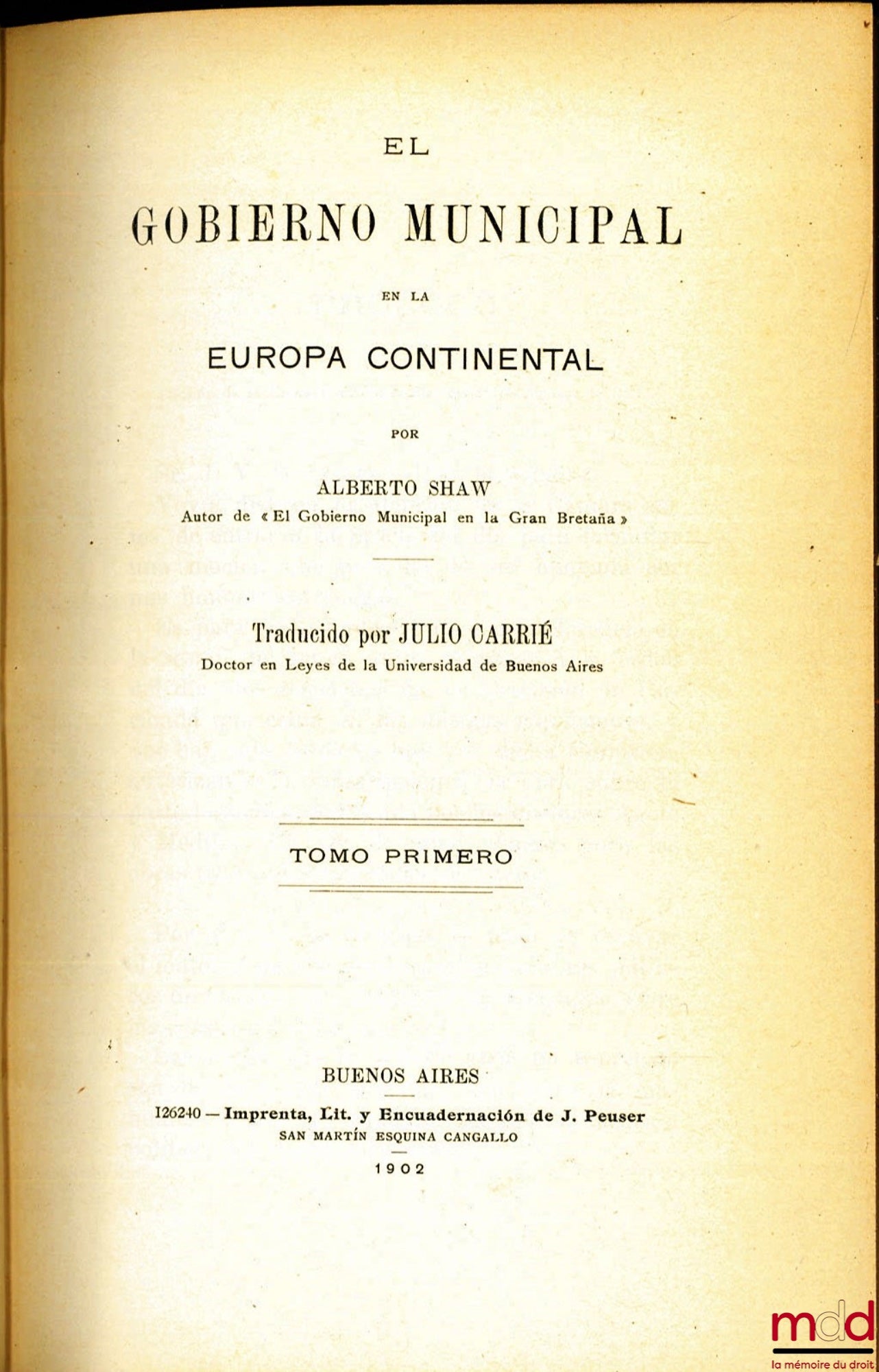 SHAW (Alberto) – EL GOBIERNO MUNICIPAL EN LA EUROPA CONTINENTAL, traducido por Julio Carrié