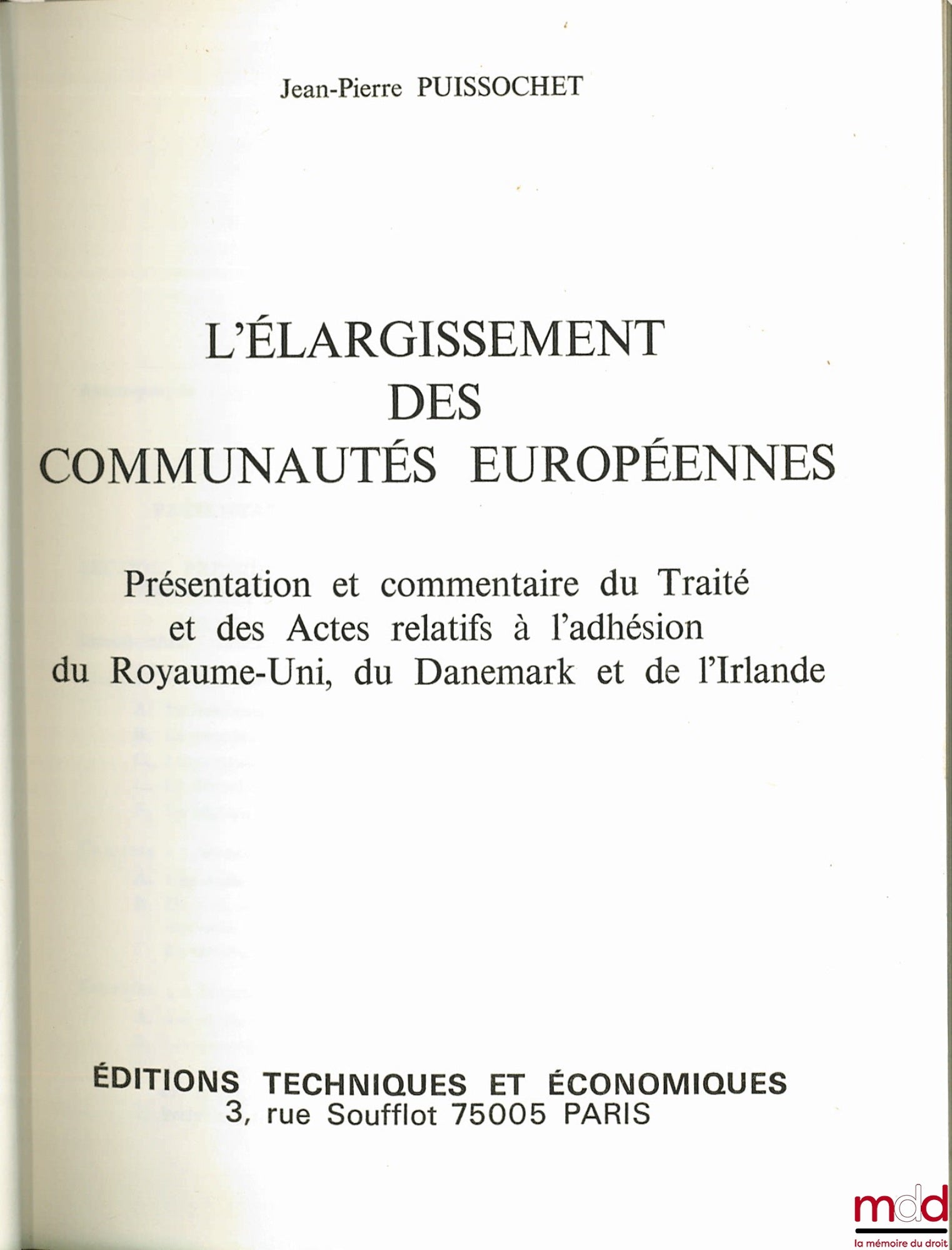 PUISSOCHET (Jean-Pierre) – L’ÉLARGISSEMENT DES COMMUNAUTÉS EUROPÉENNES, présentation du Traité et des Actes relatifs à l’adhésion du Royaume-Uni, Du Danemark et de l’Irlande