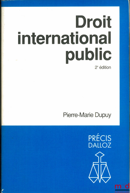 DUPUY (Pierre-Marie) – DROIT INTERNATIONAL PUBLIC, 2ème éd., coll. Précis Dalloz