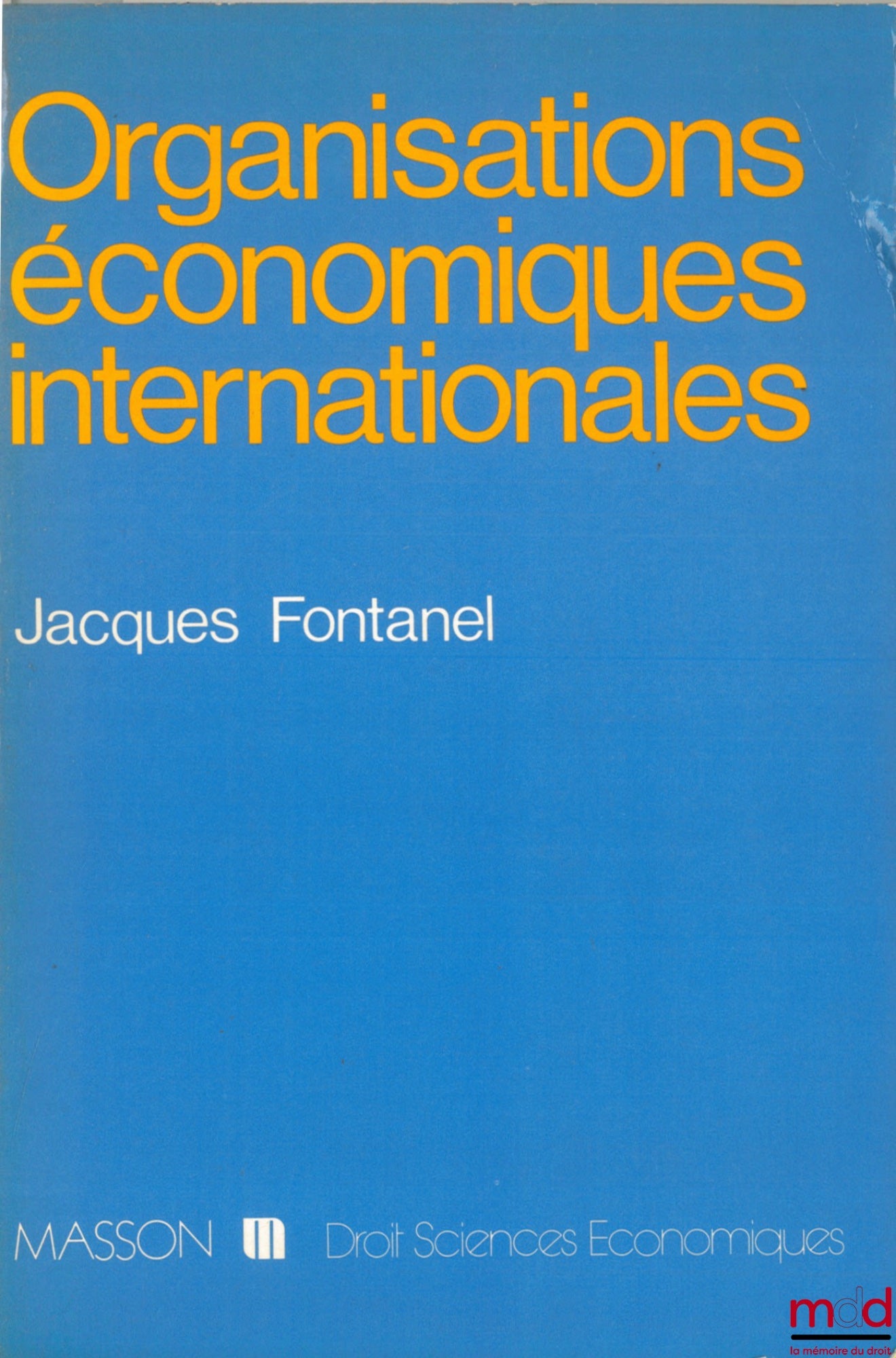 FONTANEL (Jacques) – ORGANISATIONS ÉCONOMIQUES INTERNATIONALES, coll. Droit Sciences économiques