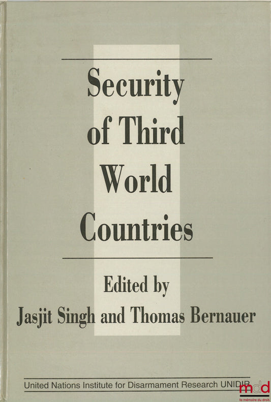 SINGH (Jasjit) et BERNAUER (Thomas) – SECURITY OF THIRD WORLD COUNTRIES, United Nations Institut for Disarmament Research, UNIDIR