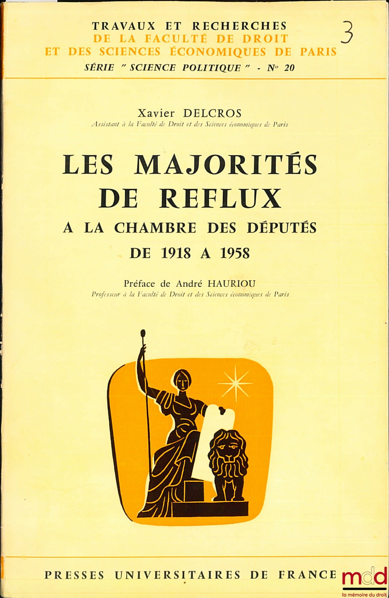 DELCROS (Xavier) – LES MAJORITÉS DE REFLUX À LA CHAMBRE DES DÉPUTÉS DE 1918 À 1958, Travaux et rech. de la Faculté de droit et des sciences économiques de Paris, série “science politique” n° 20