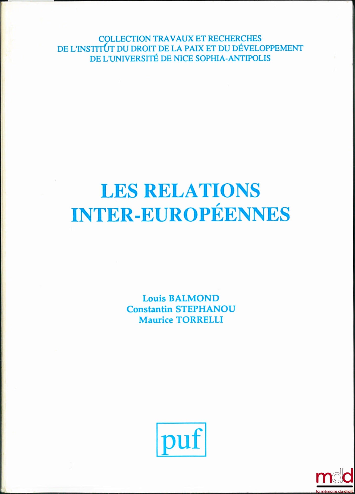 [Colloque], BALMOND (Louis), STEPHANOU (Constantin) et TORRELLI (Maurice) – LES RELATIONS INTER-EUROPÉENNES, 5ème rencontre franco-hellénique Toulon, Janvier 1990 ; coll. Travaux et rech. de l’Institut du droit de la paix et du développement de l’Universi