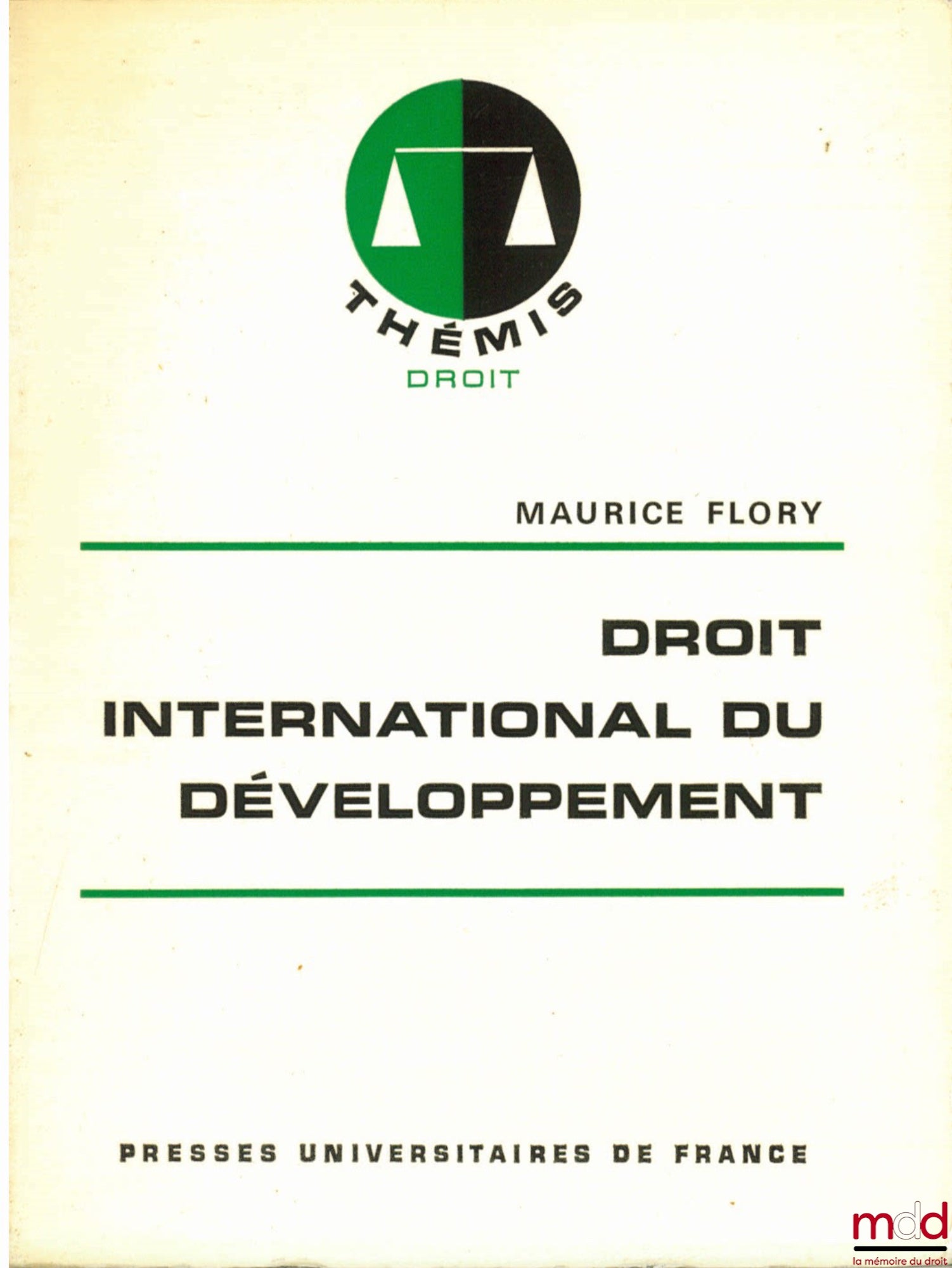 FLORY (Maurice) – DROIT INTERNATIONAL DU DÉVELOPPEMENT, coll. Thémis Droit, 1ère éd.