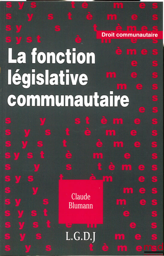 BLUMANN (Claude) – LA FONCTION LÉGISLATIVE COMMUNAUTAIRE, coll. Droit communautaire