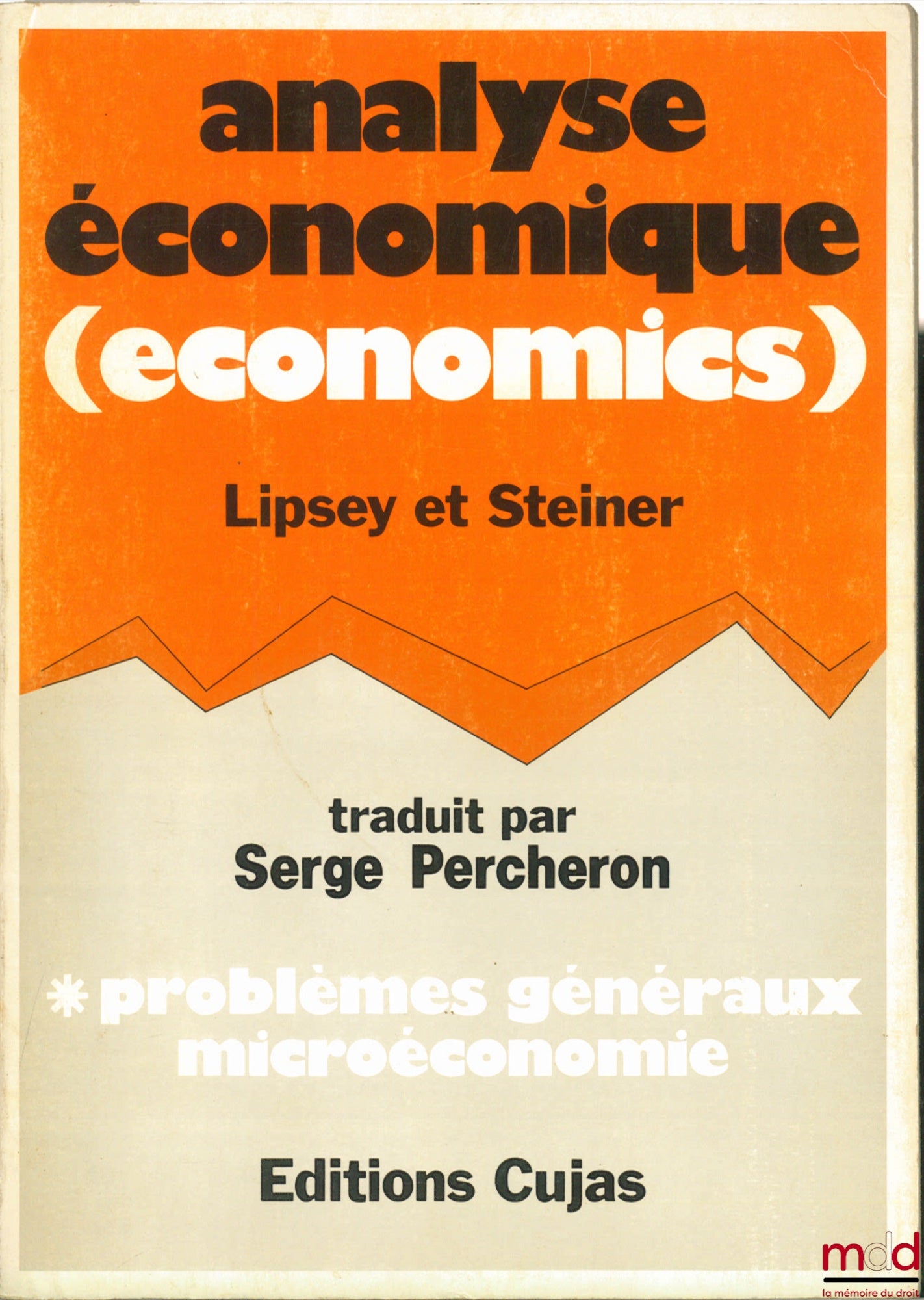 LIPSEY (RICHARD G.) et STEINER (Peter O.) – ANALYSE ÉCONOMIQUE (ECONOMICS). PROBLÈMES GÉNÉRAUX, MICROÉCONOMIE, traduit sur la 3ème éd. par Serge Percheron