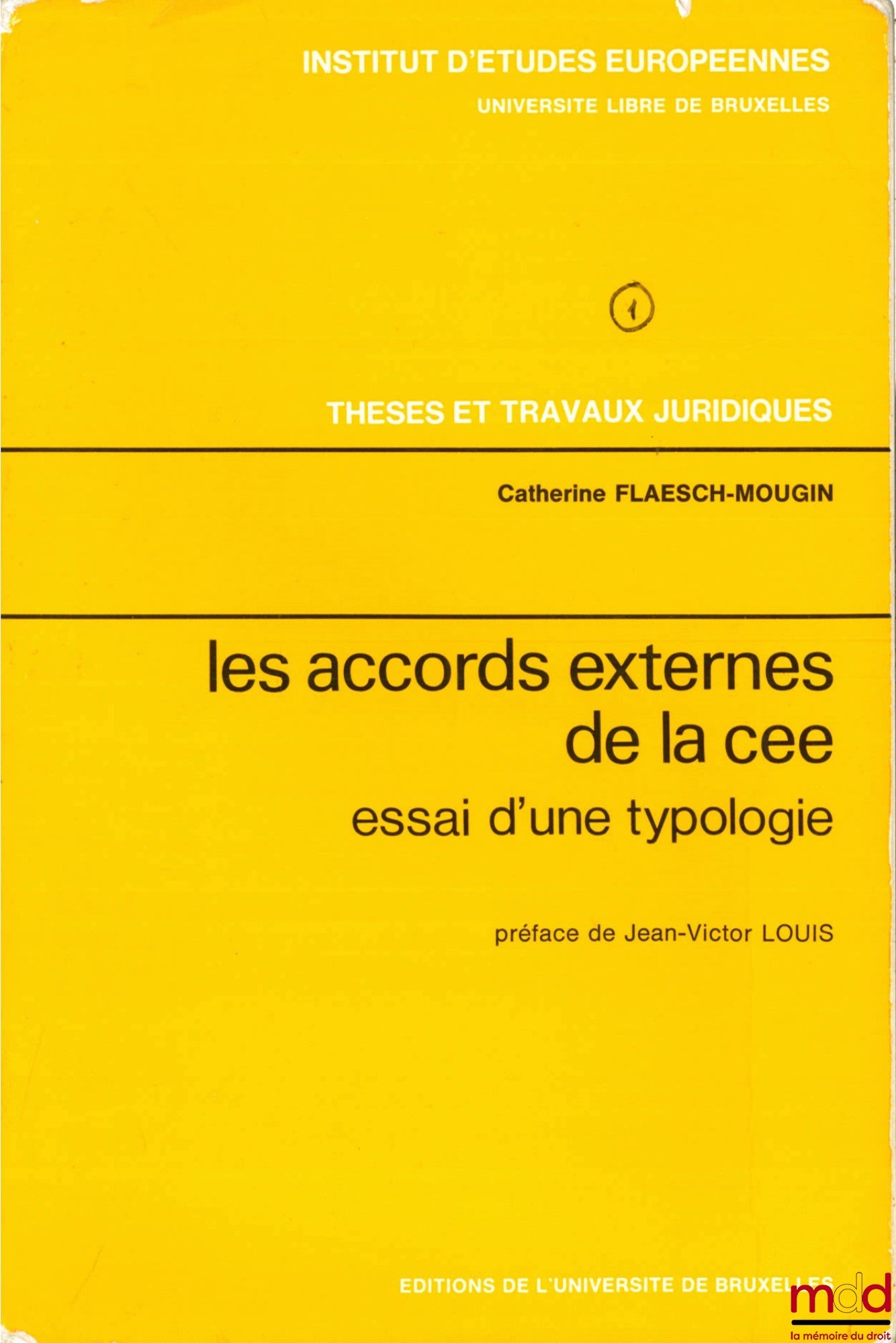 FLAESCH-MOUGIN (Catherine) – LES ACCORDS EXTERNES DE LA CEE. Essai d’une typologie, Inst. d’études européennes, Université libre de Bruxelles, série Thèses et travaux juridiques