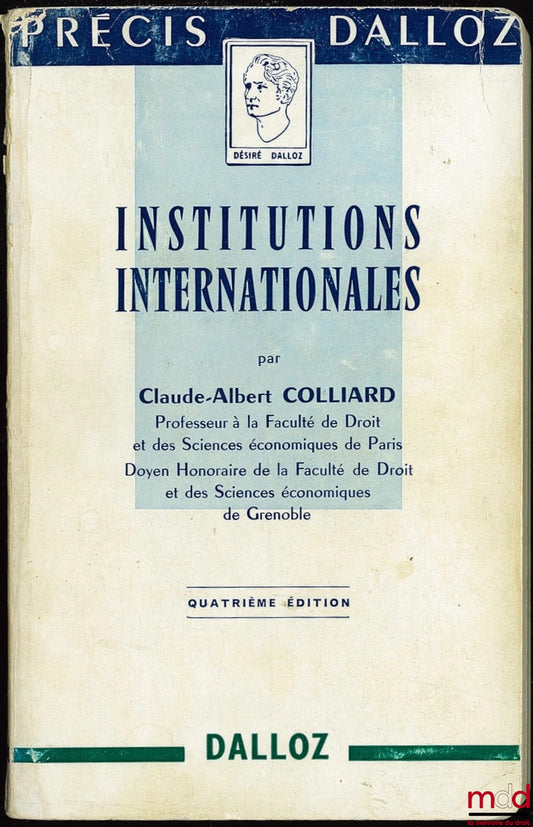 COLLIARD (Claude-Albert) – INSTITUTIONS INTERNATIONALES, 4ème éd., coll. Précis Dalloz