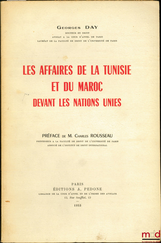 DAY (Georges) – LES AFFAIRES DE LA TUNISIE ET DU MAROC DEVANT LES NATIONS UNIES
