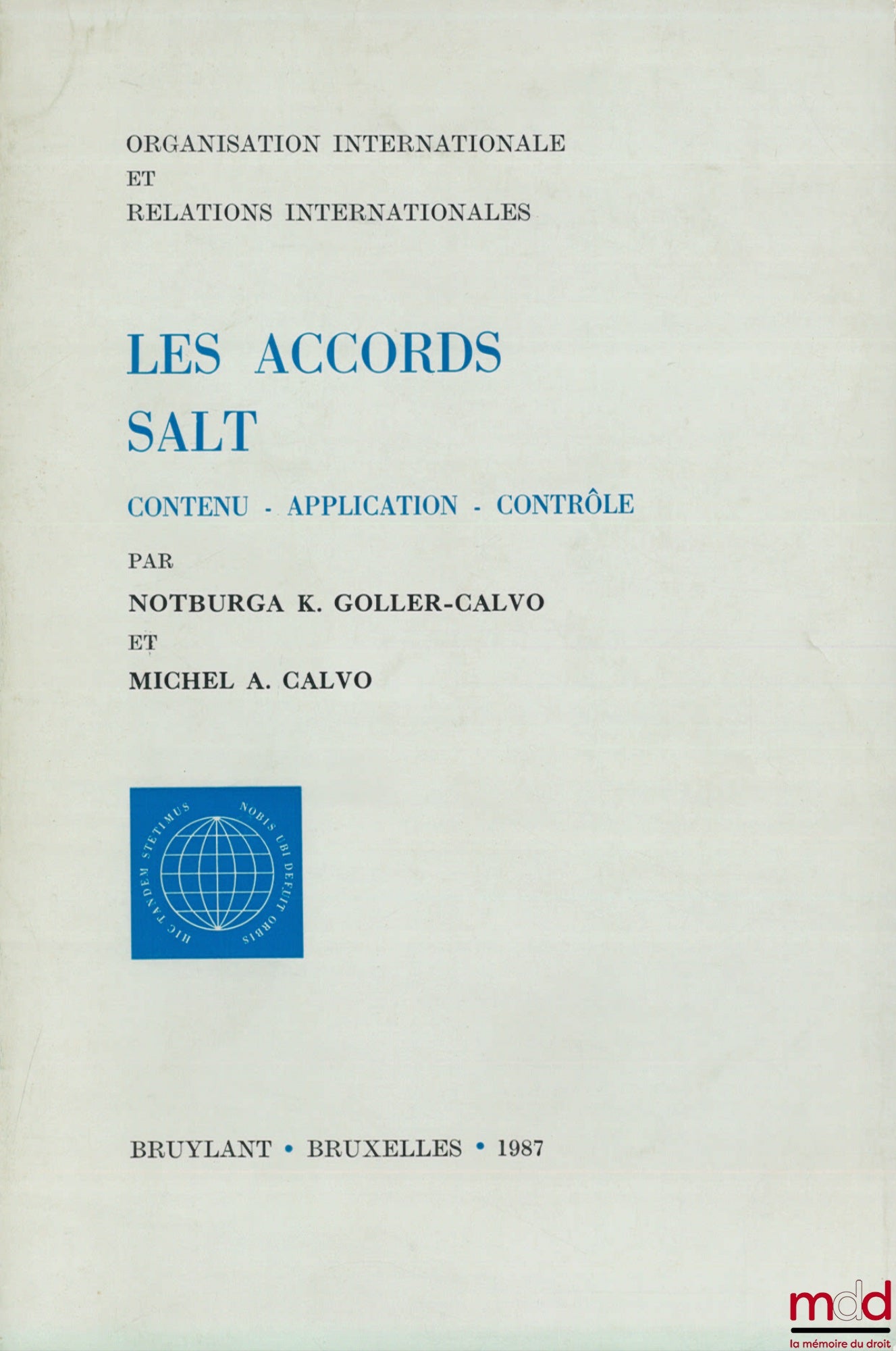 GOLLER-CALVO (Notburga K.) et CALVO (Michel A.) – LES ACCORDS SALT. Contenu - Application - Contrôle, coll. Organisation internationale et relations internationales